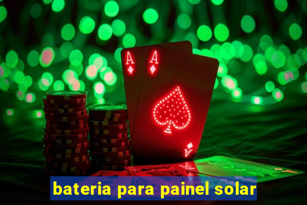 bateria para painel solar